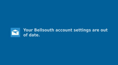 Your Bellsouth account settings are out of date