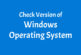 Check Version of Windows Operating System